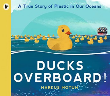 Ducks Overboard!: A True Story of Plastic in Our Oceans - Markus Motum [KSIĄŻKA]