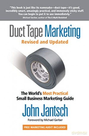 Duct Tape Marketing: The World's Most Practical Small Business Marketing Guide - John Jantsch [KSIĄŻKA]