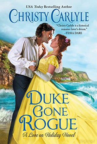 Duke Gone Rogue: A Love on Holiday Novel: 1 (Love on Holiday, 1) - Christy Carlyle [KSIĄŻKA]
