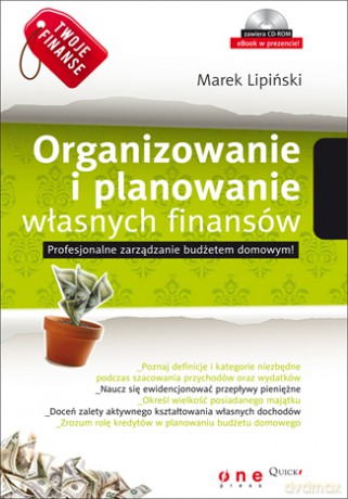 Twoje finanse. Organizowanie i planowanie własnych finansów [KSIĄŻKA]