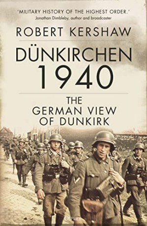 Dünkirchen 1940: The German View of Dunkirk - Robert Kershaw [KSIĄŻKA]