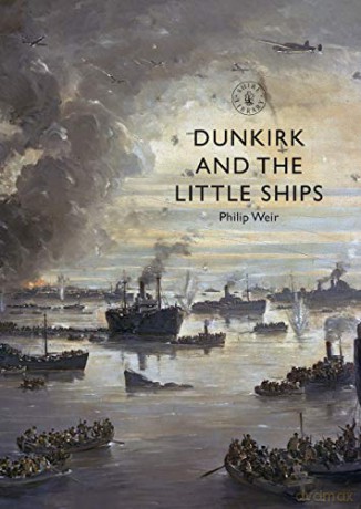 Dunkirk and the Little Ships (Shire Library) - Philip Weir [KSIĄŻKA]