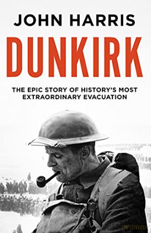 Dunkirk: The Epic Story of History's Most Extraordinary Evacuation - Harris [KSIĄŻKA]