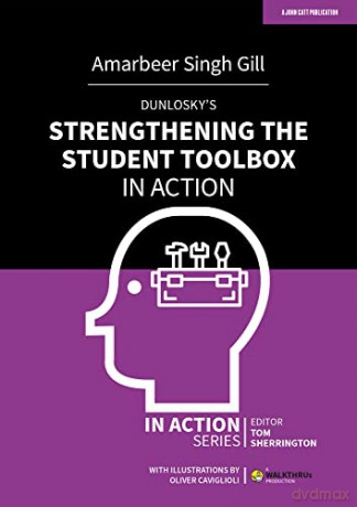 Dunlosky's Strengthening the Student Toolbox in Action (In Action Series) - Amarbeer Singh Gill [KSIĄŻKA]
