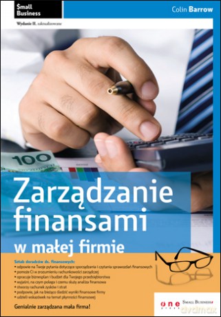 Zarządzanie finansami w małej firmie. Wydanie II zaktualizowane [KSIĄŻKA]