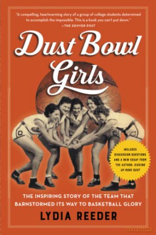 Dust Bowl Girls: The Inspiring Story of the Team That Barnstormed Its Way to Basketball Glory - Lydia Reeder [KSIĄŻKA]