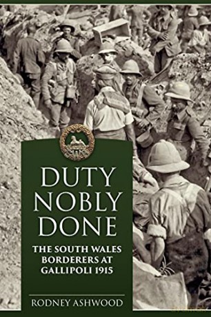 Duty Nobly Done: The South Wales Borderers at Gallipoli 1915 - Rodney Ashwood [KSIĄŻKA]