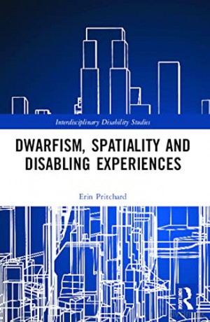 Dwarfism, Spatiality and Disabling Experiences (Interdisciplinary Disability Studies) - Erin Pritchard [KSIĄŻKA]