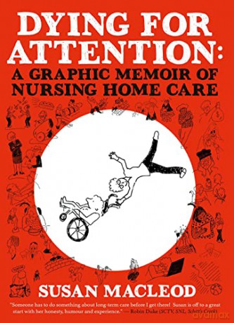 Dying for Attention: A Graphic Memoir of Nursing Home Care - Susan MacLeod [KSIĄŻKA]