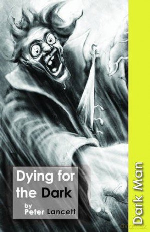 Dying for the Dark: Set Three (Dark Man) - Peter Lancett [KSIĄŻKA]