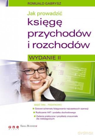 Jak prowadzić księgę przychodów i rozchodów. Wydanie II [KSIĄŻKA]
