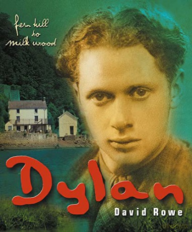 Dylan Thomas: Fern Hill to Milk Wood - David Rowe [KSIĄŻKA]