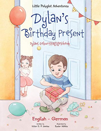Dylan's Birthday Present/Dylans Geburtstagsgeschenk: Bilingual German and English Edition: 1 (Little Polyglot Adventures - Bilingual German and English Edition) - Victor Dias de Oliveira Santos [KSIĄŻKA]