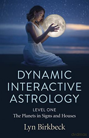 Dynamic Interactive Astrology: Level One - The Planets in Signs and Houses - Lyn Birkbeck [KSIĄŻKA]