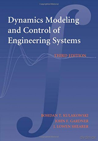 Dynamic Modeling and Control of Engineering Systems - Bohdan T. Kulakowski [KSIĄŻKA]