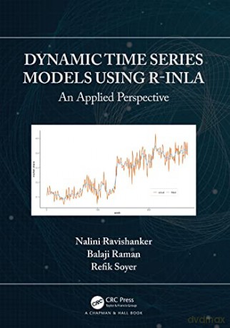 Dynamic Time Series Models using R-INLA: An Applied Perspective - Nalini Ravishanker [KSIĄŻKA]