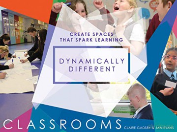 Dynamically Different Classrooms: Create spaces that spark learning - Claire Gadsby [KSIĄŻKA]
