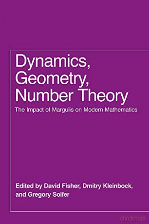 Dynamics, Geometry, Number Theory: The Impact of Margulis on Modern Mathematics - David Fisher [KSIĄŻKA]