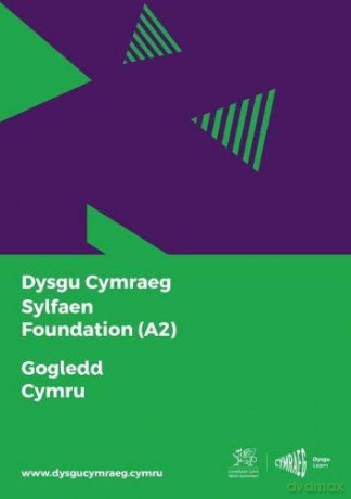 Dysgu Cymraeg: Sylfaen/Foundation (A2) - Gogledd Cymru/North Wales - Y Ganolfan Dysgu Cymraeg Genedlaethol [KSIĄŻKA]