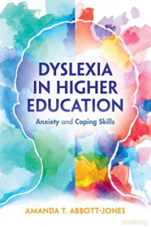 Dyslexia in Higher Education: Anxiety and Coping Skills - Amanda T. Abbott-Jones [KSIĄŻKA]