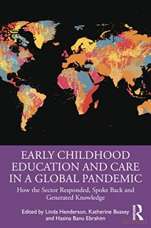 Early Childhood Education and Care in a Global Pandemic: How the Sector Responded, Spoke Back and Generated Knowledge - Linda Henderson [KSIĄŻKA]