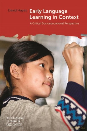Early Language Learning in Context: A Critical Socioeducational Perspective: 7 (Early Language Learning in School Contexts) - David Hayes [KSIĄŻKA]