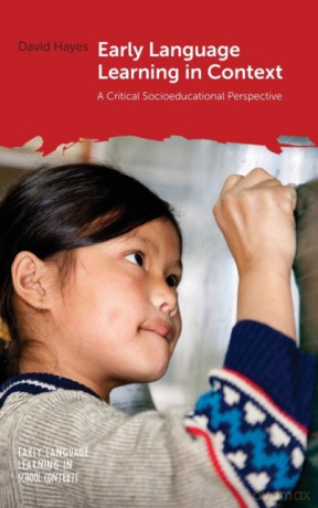 Early Language Learning in Context: A Critical Socioeducational Perspective: 7 (Early Language Learning in School Contexts) - David Hayes [KSIĄŻKA]