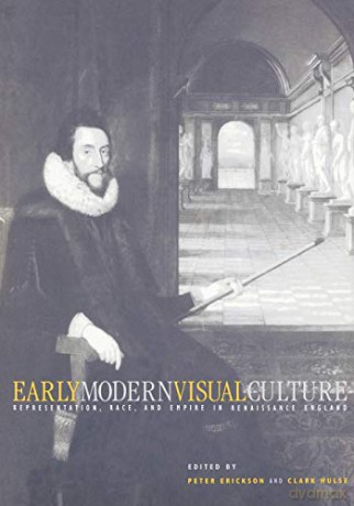 Early Modern Visual Culture: Representation, Race, and Empire in Renaissance England (New Cultural Studies) - Peter Erickson [KSIĄŻKA]