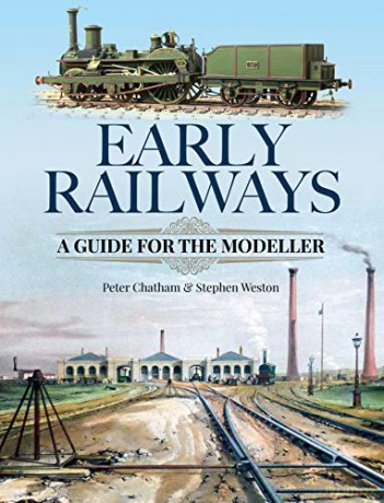 Early Railways: A Guide for the Modeller - Stephen Weston [KSIĄŻKA]