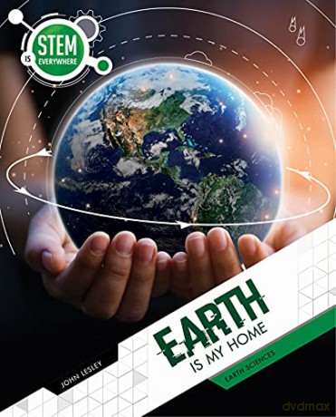 Earth Is My Home: Earth Sciences (STEM Is Everywhere) - Lesley [KSIĄŻKA]