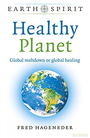 Earth Spirit - Healthy Planet: Global meltdown or global healing - Fred Hageneder [KSIĄŻKA]