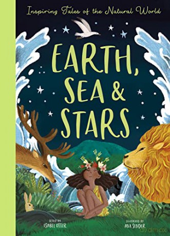 Earth, Sea and Stars: Inspiring Tales of the Natural World - Isabel Otter [KSIĄŻKA]
