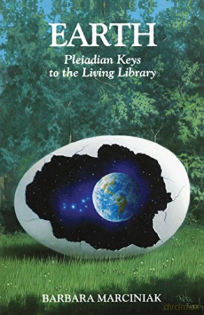 Earth: Pleiadian Keys to the Living Library - Barbara Marciniak [KSIĄŻKA]
