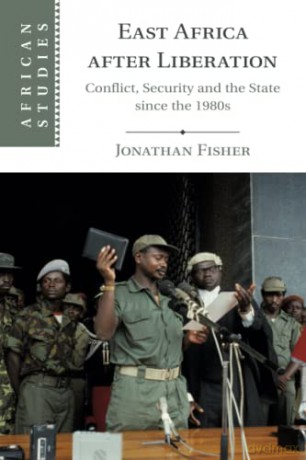 East Africa after Liberation: Conflict, Security and the State since the 1980s: 147 (African Studies, Series Number 147) - Jonathan Fisher [KSIĄŻKA]