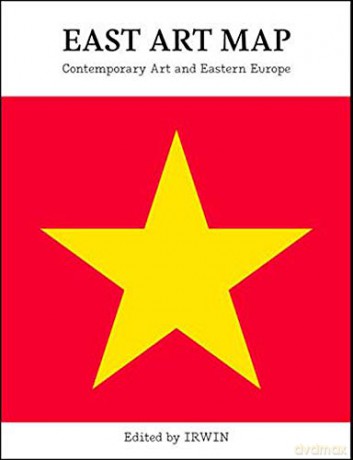 East Art Map: Contemporary Art and Eastern Europe (Afterall Books) - Irwin [KSIĄŻKA]
