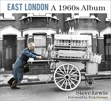 East London: A 1960s Album - Steve Lewis [KSIĄŻKA]