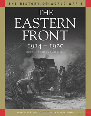 Eastern Front 1914-1920: The History of World War I series: From Tannenberg to the Russo-Polish War (The History of WWI) - Michael S Neiberg [KSIĄŻKA]