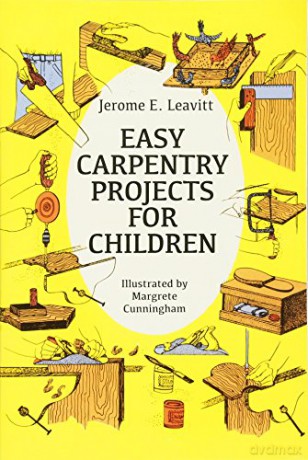 Easy Carpentry Projects for Children (Dover Children's Activity Books) - Jerome E. Leavitt [KSIĄŻKA]