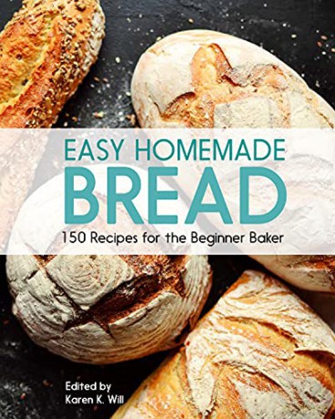 Easy Homemade Bread: 150 Recipes for the Beginning Baker - Beverly Hudson [KSIĄŻKA]
