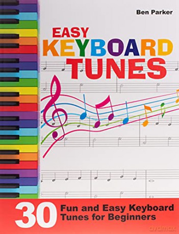 Easy Keyboard Tunes: 30 Fun and Easy Keyboard Tunes for Beginners - Ben Parker [KSIĄŻKA]