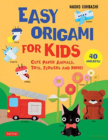 Easy Origami for Kids: Cute Paper Animals, Toys, Flowers and More! (40 Projects) - Naoko Ishibashi [KSIĄŻKA]