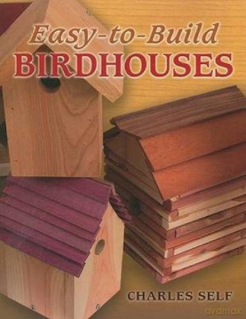 Easy-To-Build Birdhouses (Dover Woodworking) - Charles Self [KSIĄŻKA]