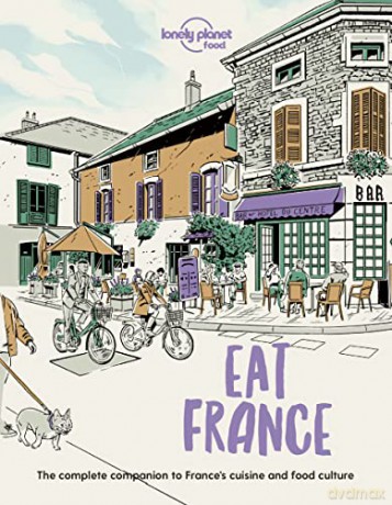 Eat France (Lonely Planet Food) - Lonely Planet Food [KSIĄŻKA]