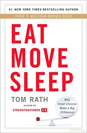 Eat Move Sleep: How Small Choices Lead to Big Changes - Tom Rath [KSIĄŻKA]