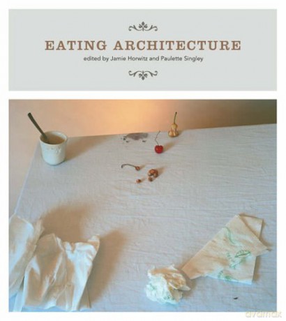 Eating Architecture (The MIT Press) - Jamie Horwitz [KSIĄŻKA]