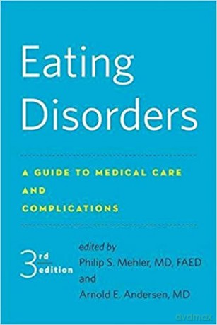 Eating Disorders: A Guide to Medical Care and Complications - Philip S. Mehler [KSIĄŻKA]