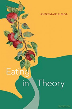 Eating in Theory (Experimental Futures) - Annemarie Mol [KSIĄŻKA]