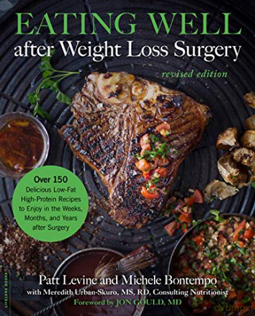 Eating Well after Weight Loss Surgery (Revised): Over 150 Delicious Low-Fat High-Protein Recipes to Enjoy in the Weeks, Months, and Years after Surgery - Patricia Levine [KSIĄŻKA]