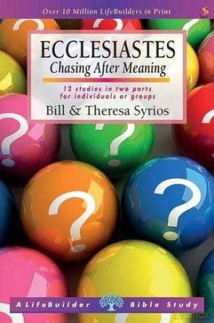 Ecclesiastes (Lifebuilder Study Guides): Chasing After Meaning (Lifebuilder Bible Study Guides) (Lifebuilder Bible Study Guides, 23) - Bill Syrios [KSIĄŻKA]