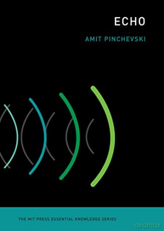 Echo: Across Nature and Culture (The MIT Press Essential Knowledge series) - Amit Pinchevski [KSIĄŻKA]